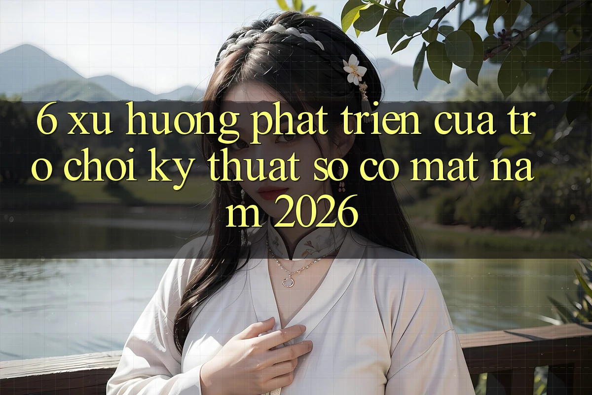 6. Xu Hướng Phát Triển Của Trò chơi Kỹ Thuật Số Có mặt Năm 2026 6. Xu Hướng Phát Triển Của Trò chơi Kỹ Thuật Số Có mặt Năm 2026