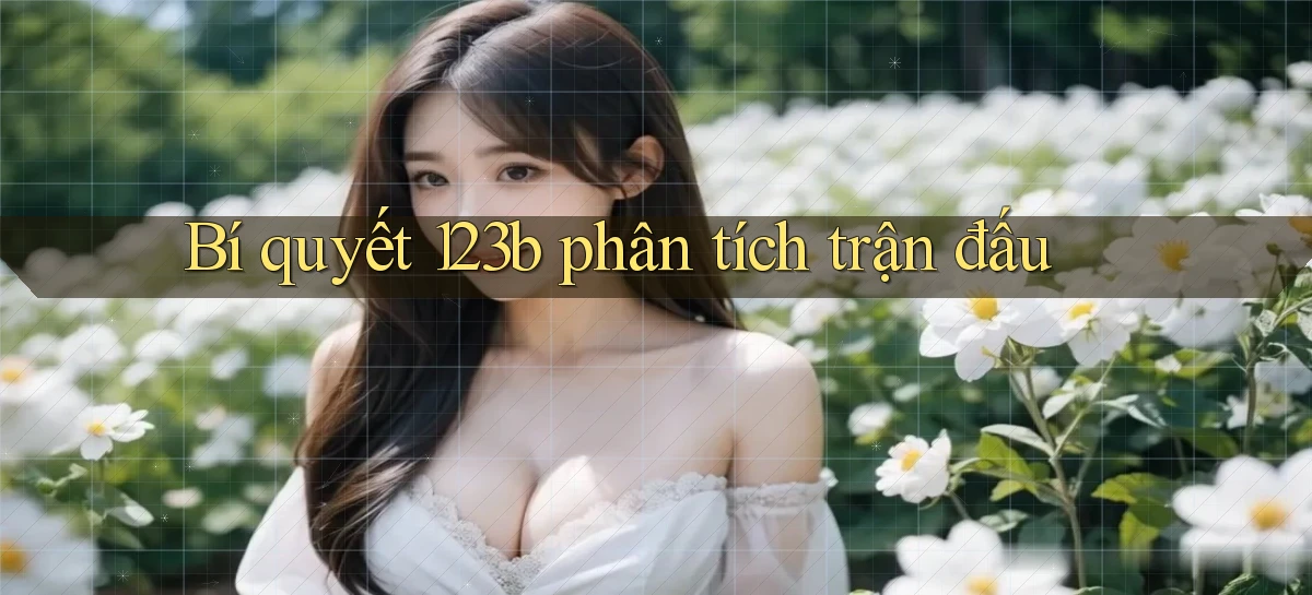 bí quyết 123b phân tích trận đấu