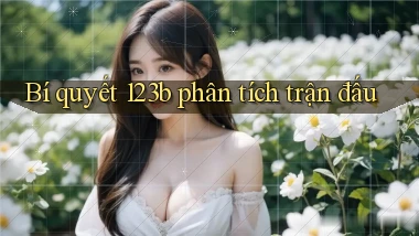 bí quyết 123b phân tích trận đấu