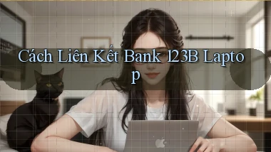 cách liên kết bank 123b laptop