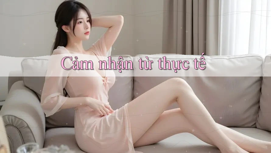 Cảm nhận từ thực tế Cảm nhận từ thực tế