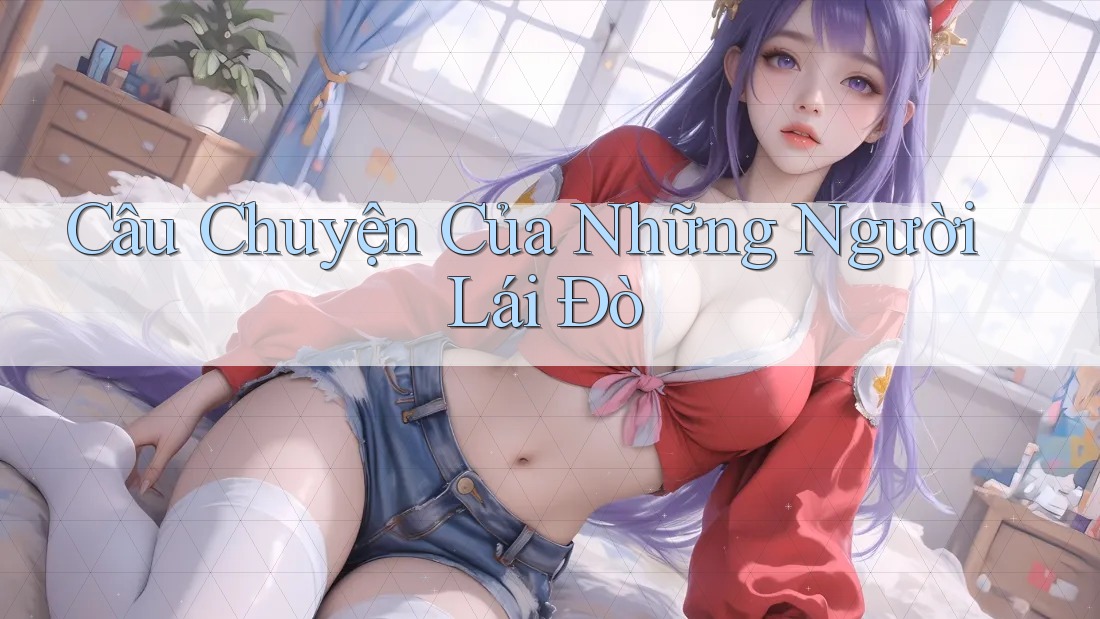 Câu Chuyện Của Những Người Lái Đò Câu Chuyện Của Những Người Lái Đò