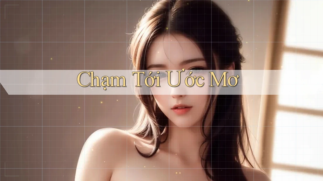 Chạm Tới Ước Mơ Chạm Tới Ước Mơ