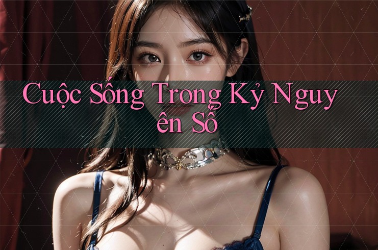 Cuộc sống trong kỷ nguyên số Cuộc sống trong kỷ nguyên số
