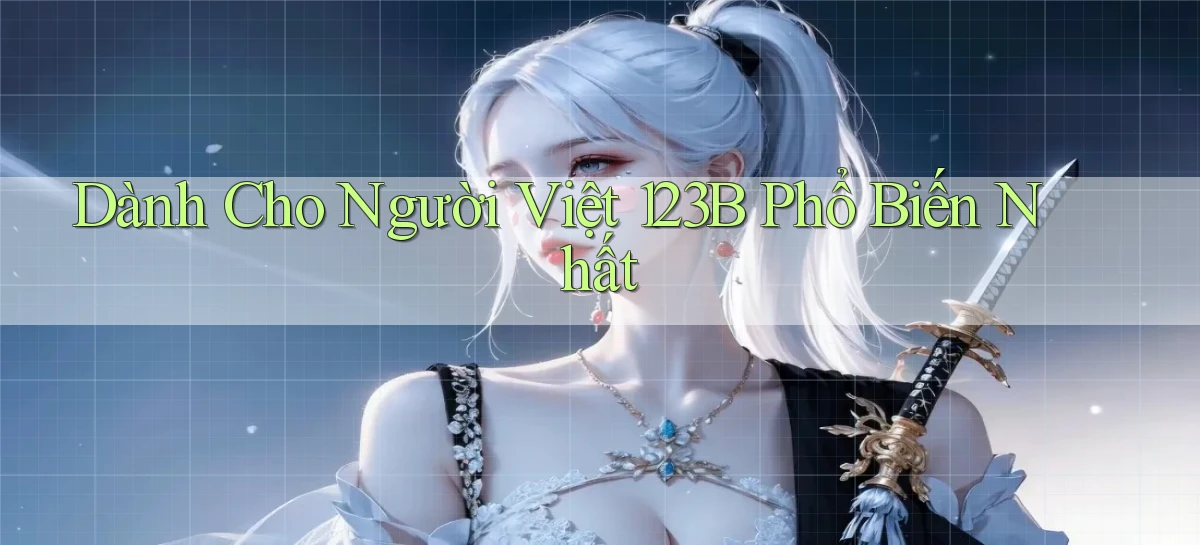dành cho người việt 123b phổ biến nhất