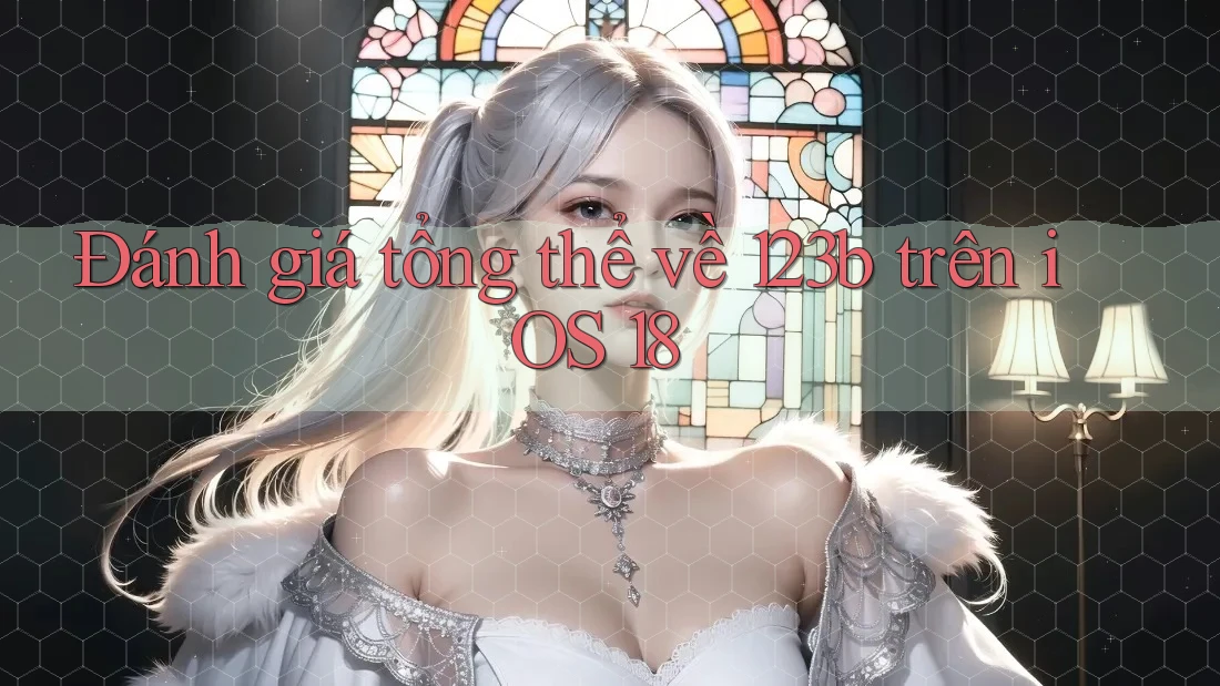 Đánh giá tổng thể về 123b trên iOS 18
