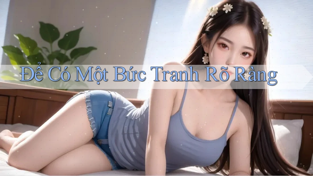 Để Có Một Bức Tranh Rõ Ràng