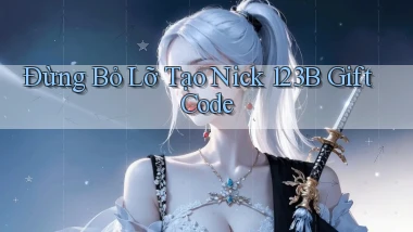 đừng bỏ lỡ tạo nick 123b gift code