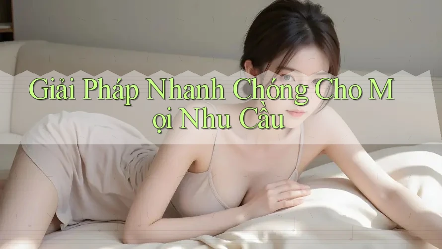 Giải Pháp Nhanh Chóng Cho Mọi Nhu Cầu Giải Pháp Nhanh Chóng Cho Mọi Nhu Cầu