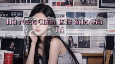 hết nước chấm 123b sicbo giải trí