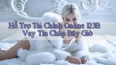 hỗ trợ tài chính online 123b vay tín chấp bây giờ
