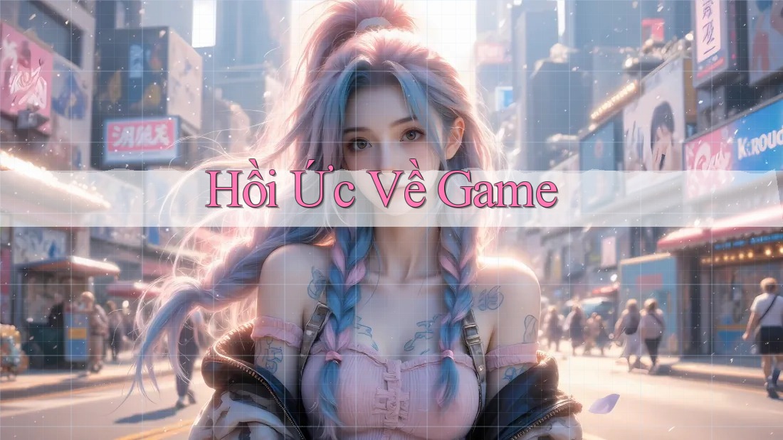 Hồi Ức Về Game