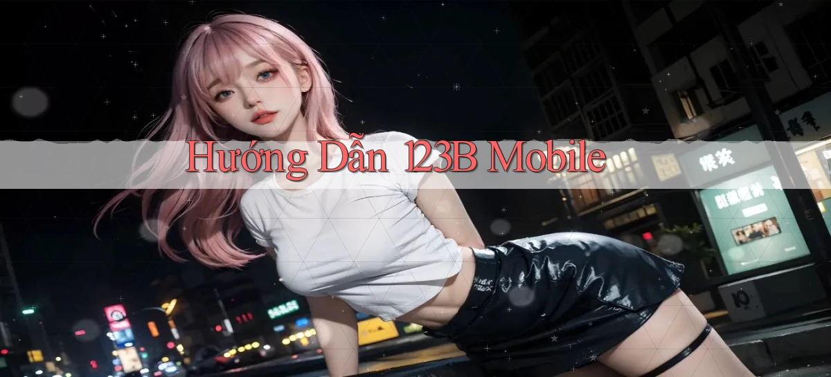 hướng dẫn 123b mobile