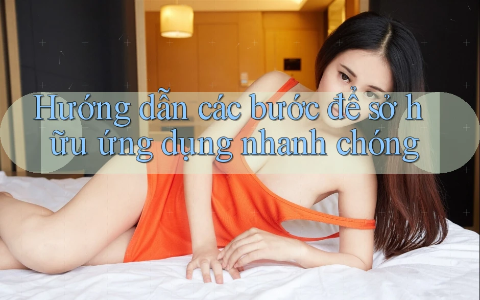 Hướng dẫn các bước để sở hữu ứng dụng nhanh chóng Hướng dẫn các bước để sở hữu ứng dụng nhanh chóng