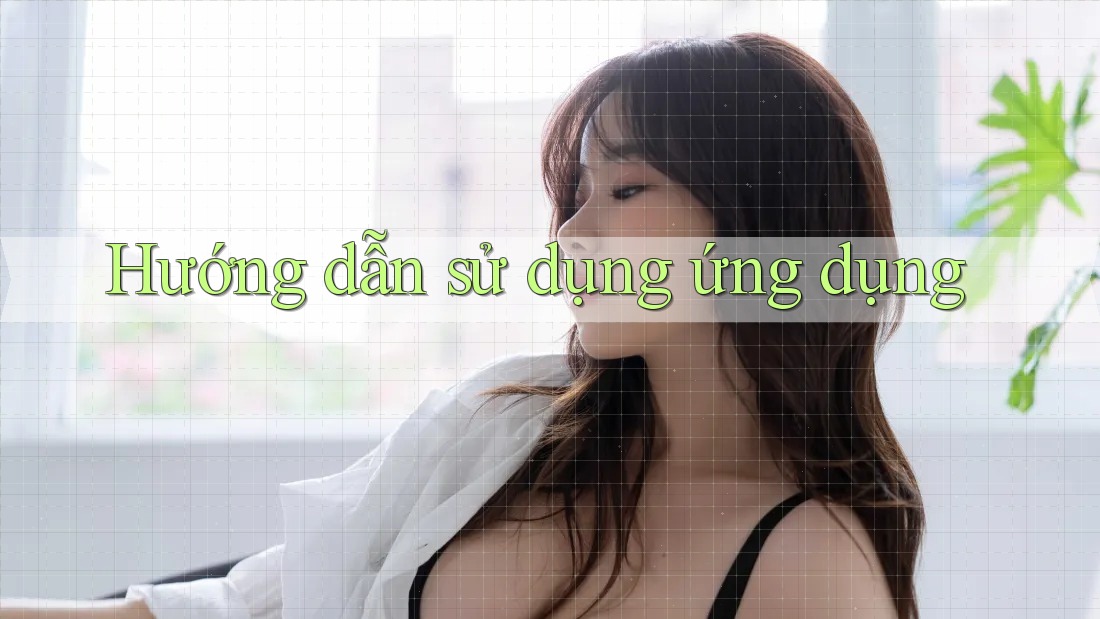 Hướng dẫn sử dụng ứng dụng Hướng dẫn sử dụng ứng dụng