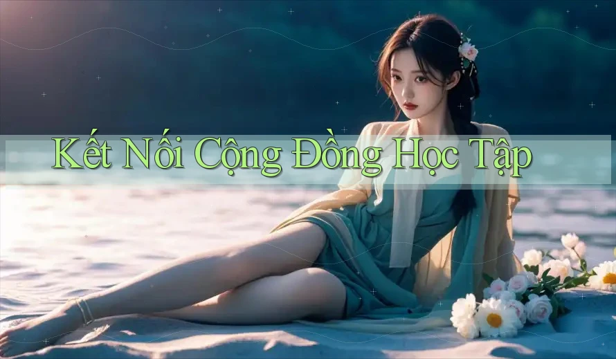 Kết Nối Cộng Đồng Học Tập Kết Nối Cộng Đồng Học Tập