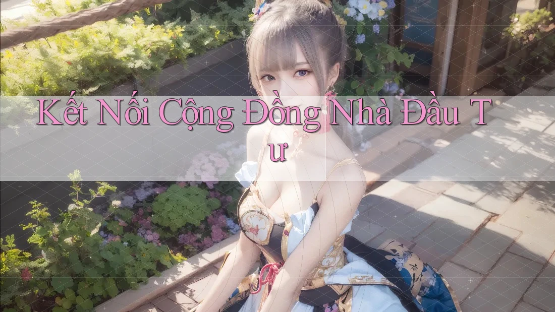 Kết Nối Cộng Đồng Nhà Đầu Tư Kết Nối Cộng Đồng Nhà Đầu Tư