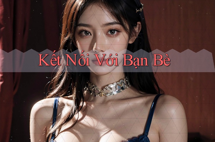 Kết Nối Với Bạn Bè Kết Nối Với Bạn Bè