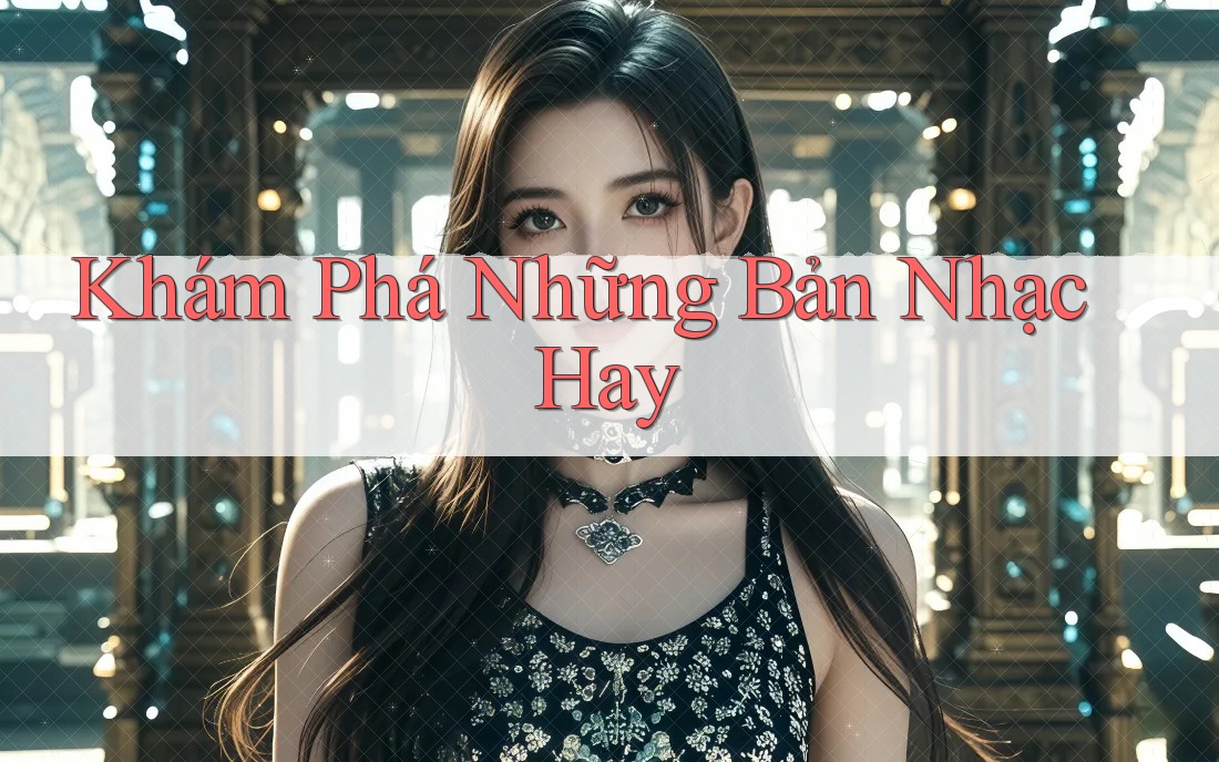 Khám Phá Những Bản Nhạc Hay