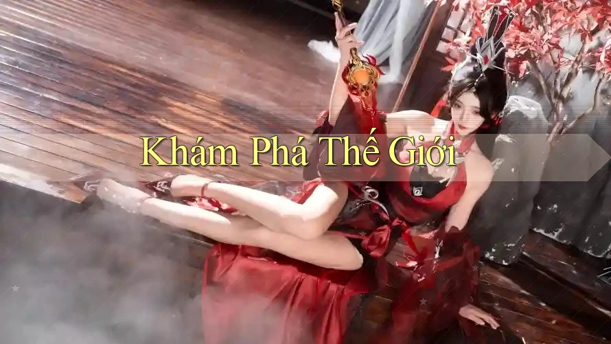 Khám Phá Thế Giới Khám Phá Thế Giới