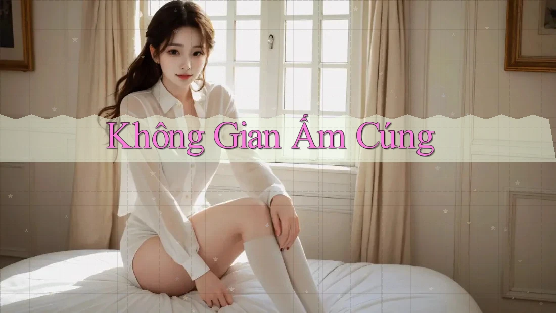 Không Gian Ấm Cúng