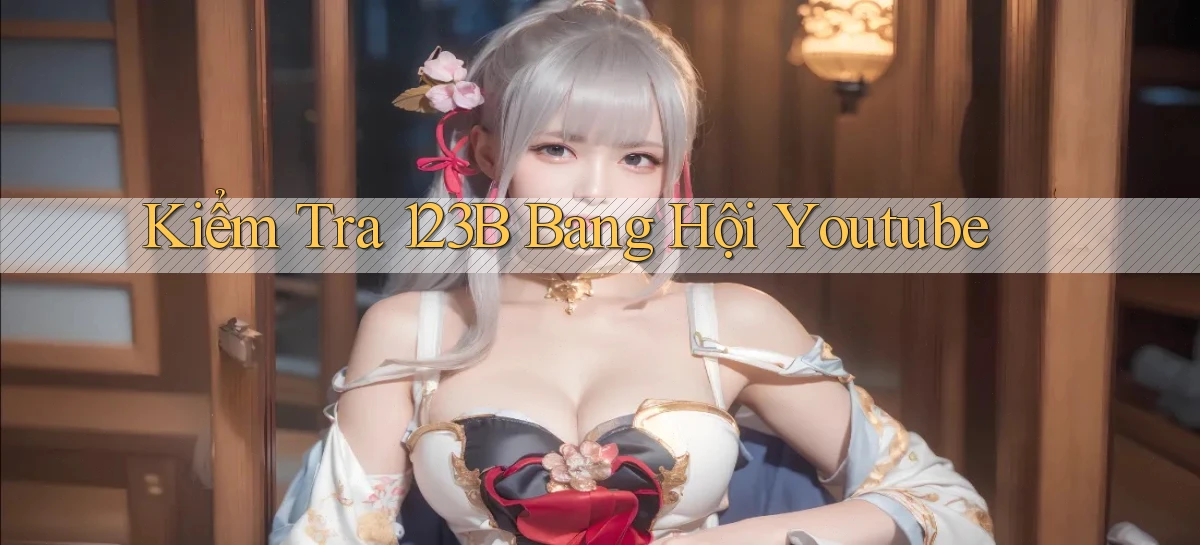 kiểm tra 123b bang hội youtube
