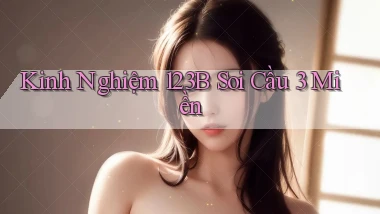 kinh nghiệm 123b soi cầu 3 miền