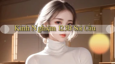 kinh nghiệm 123b soi cầu
