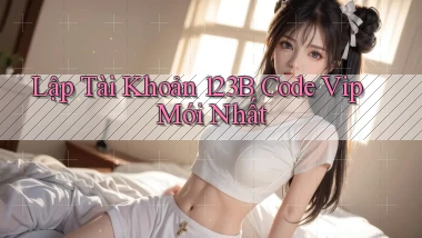 lập tài khoản 123b code vip mới nhất