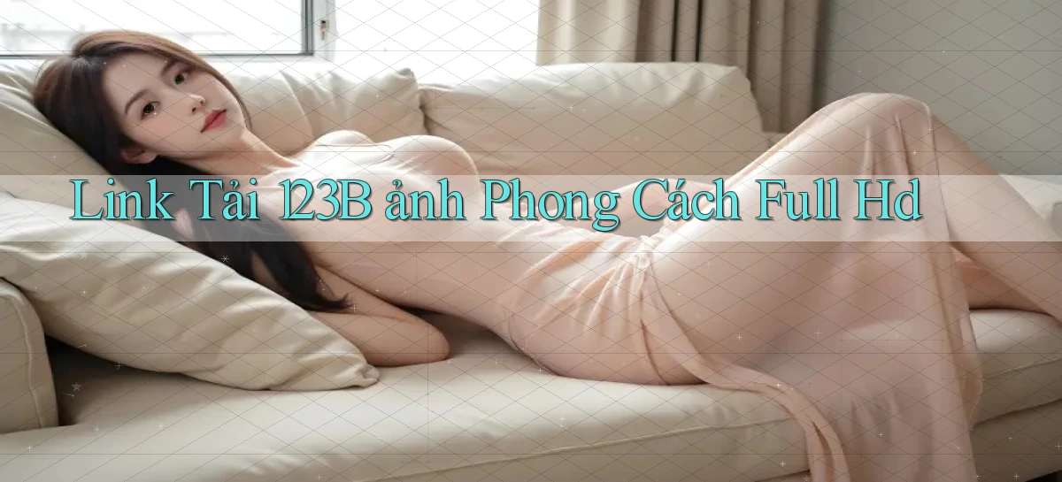 link tải 123b ảnh phong cách full hd