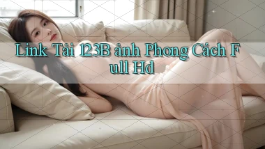link tải 123b ảnh phong cách full hd