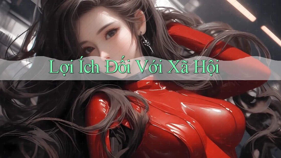 Lợi Ích Đối Với Xã Hội Lợi Ích Đối Với Xã Hội