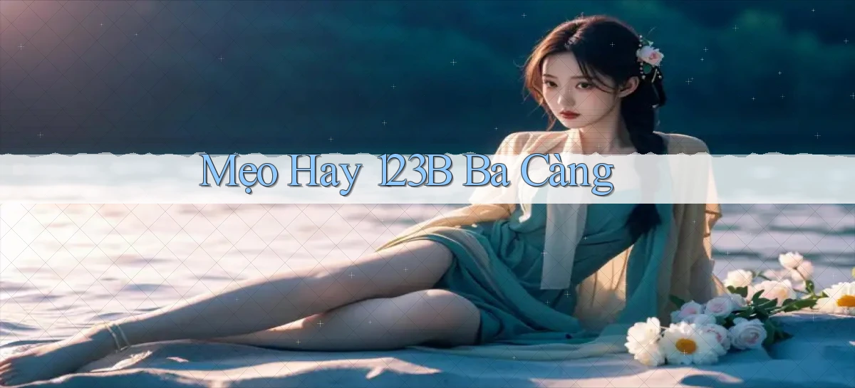 mẹo hay 123b ba càng