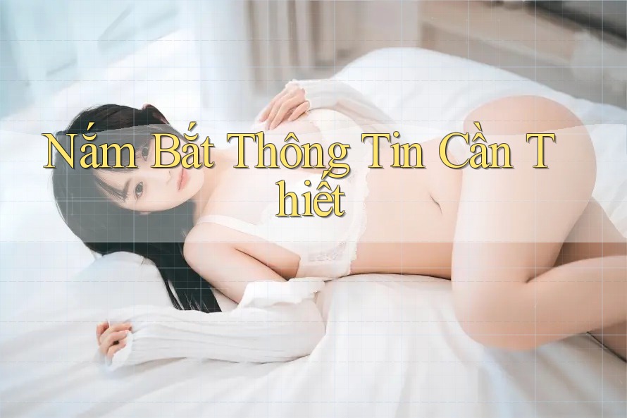 Nắm Bắt Thông Tin Cần Thiết