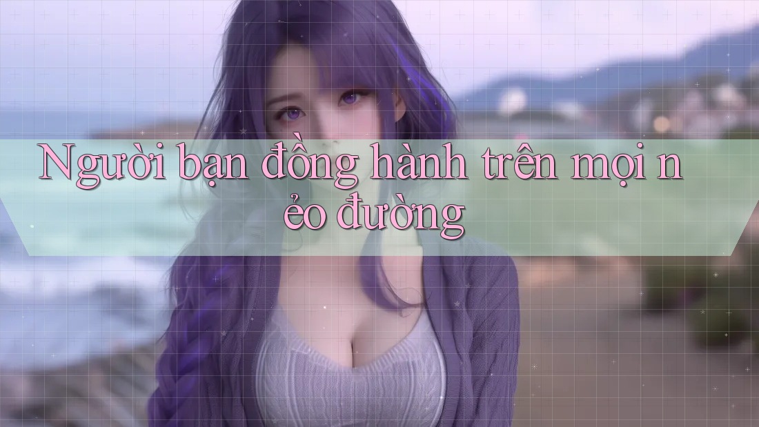 Người bạn đồng hành trên mọi nẻo đường