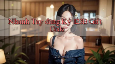 nhanh tay đăng ký 123b gift code
