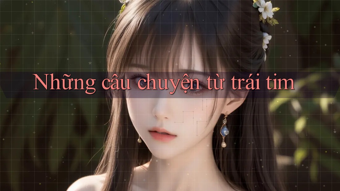 Những câu chuyện từ trái tim