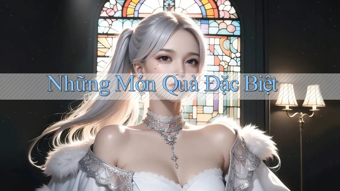 Những Món Quà Đặc Biệt Những Món Quà Đặc Biệt