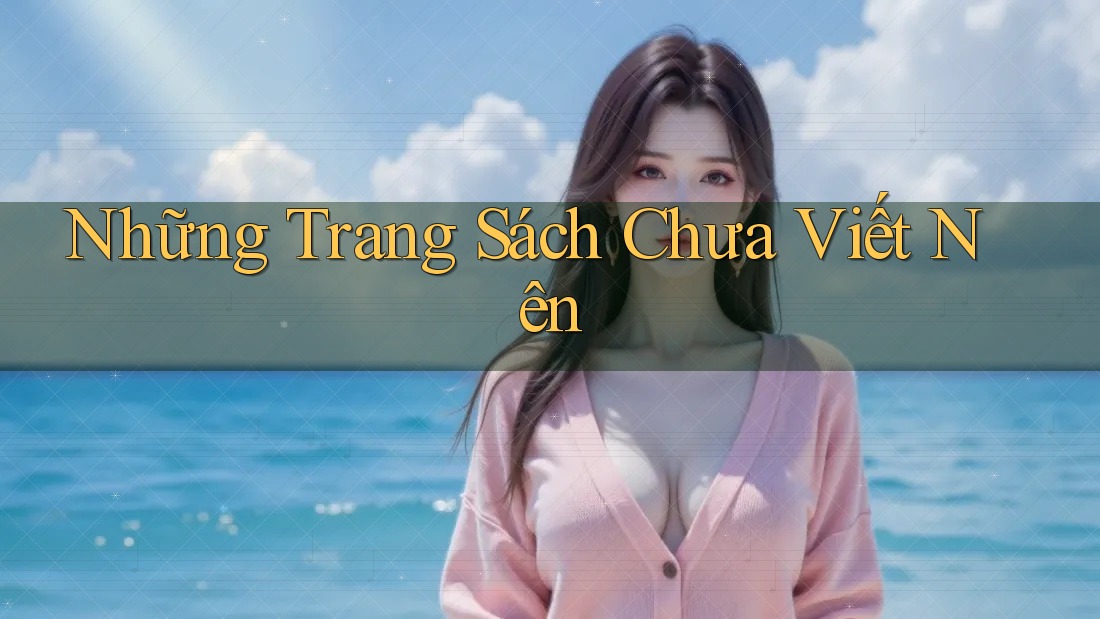Những Trang Sách Chưa Viết Nên