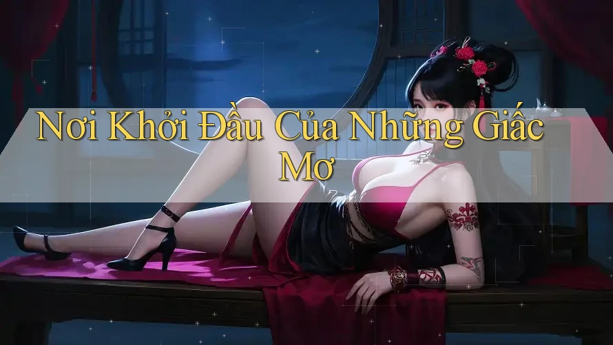Nơi Khởi Đầu Của Những Giấc Mơ