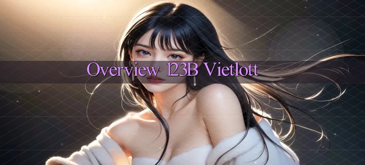 overview 123b vietlott