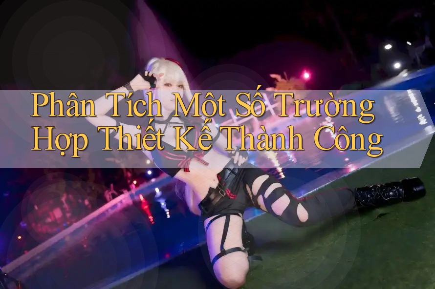Phân Tích Một Số Trường Hợp Thiết Kế Thành Công Phân Tích Một Số Trường Hợp Thiết Kế Thành Công