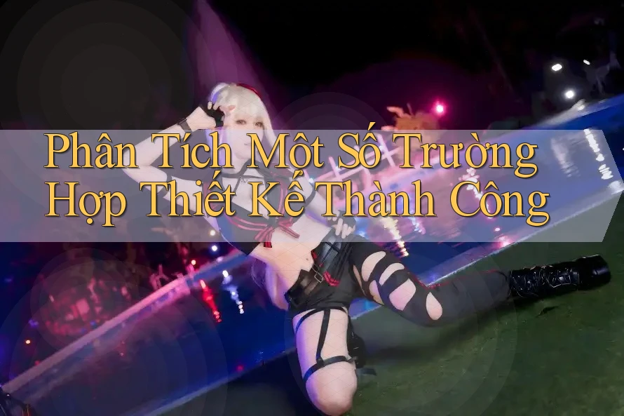 Phân Tích Một Số Trường Hợp Thiết Kế Thành Công Phân Tích Một Số Trường Hợp Thiết Kế Thành Công