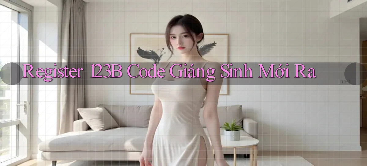 register 123b code giáng sinh mới ra