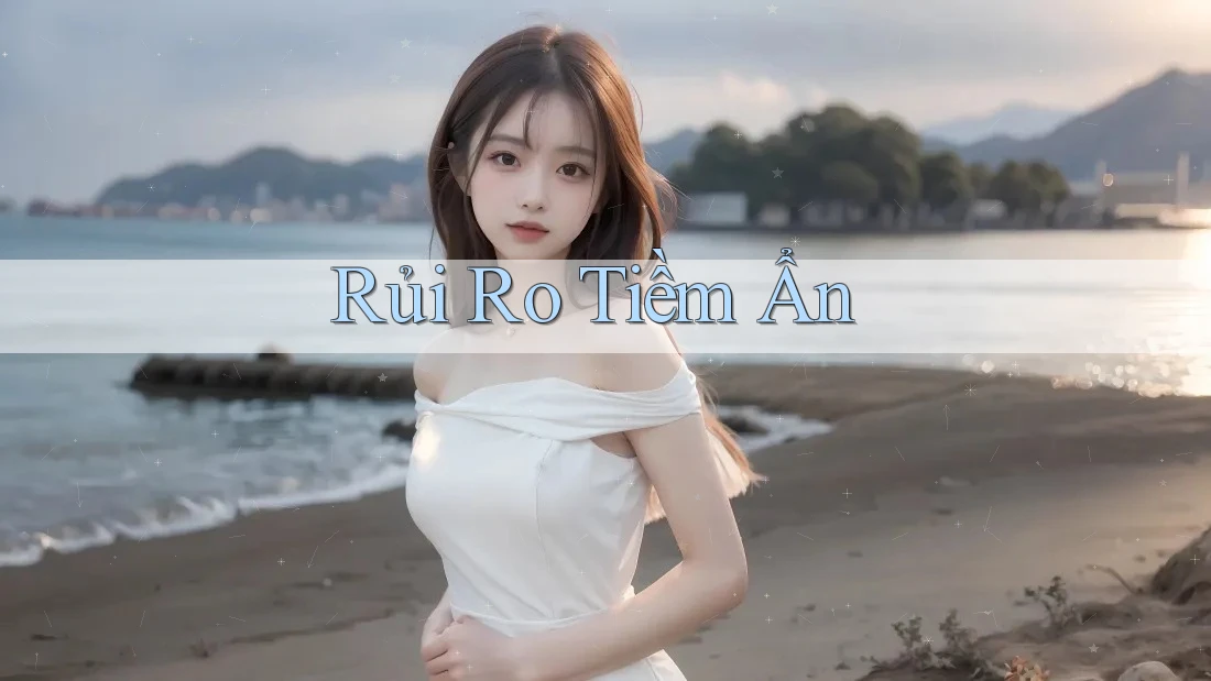 Rủi Ro Tiềm Ẩn