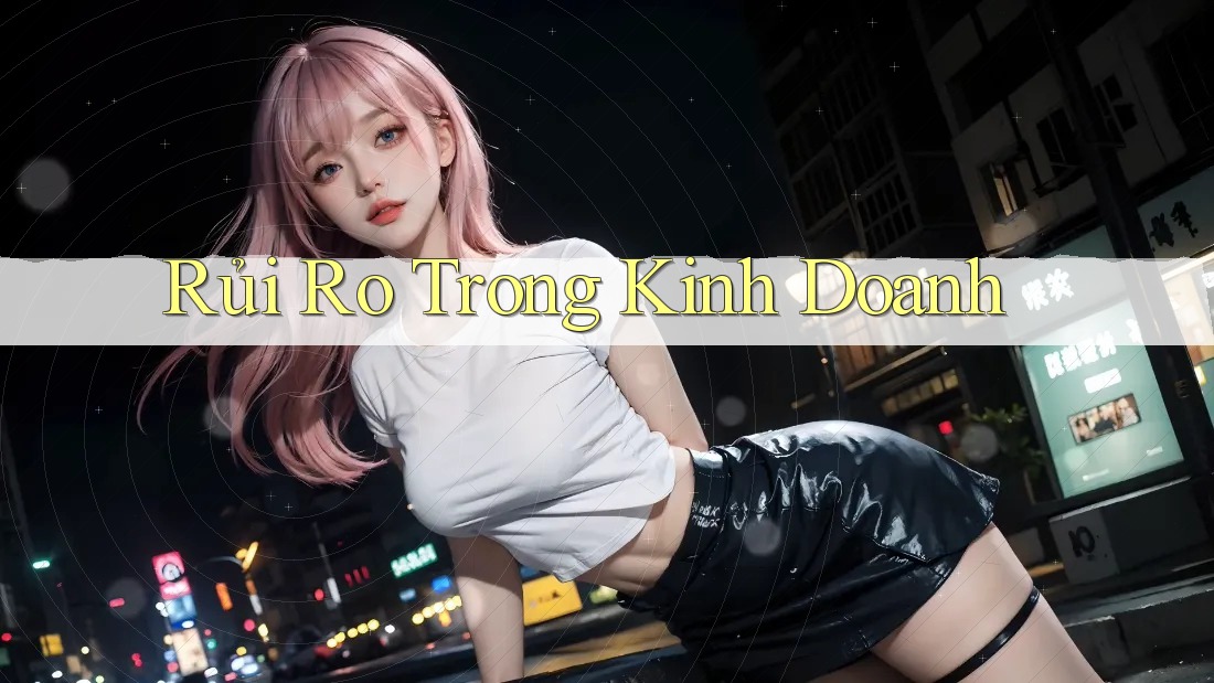 Rủi Ro Trong Kinh Doanh