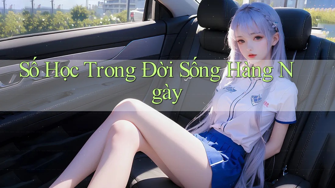 Số Học Trong Đời Sống Hàng Ngày Số Học Trong Đời Sống Hàng Ngày