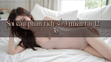 soi cầu phân tích số 3 miền tại 123b