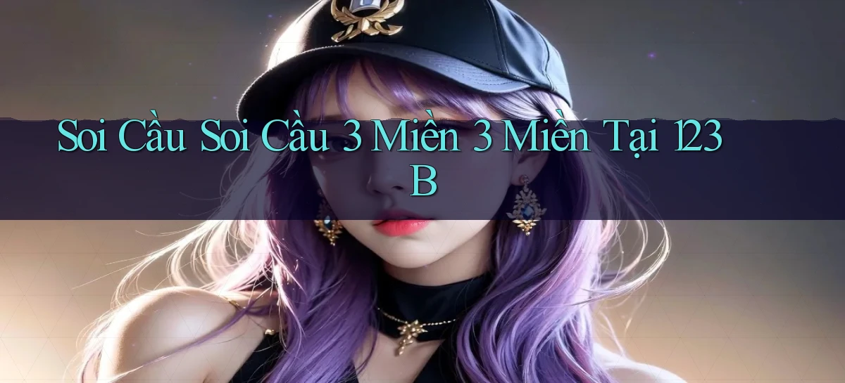 soi cầu soi cầu 3 miền 3 miền tại 123b