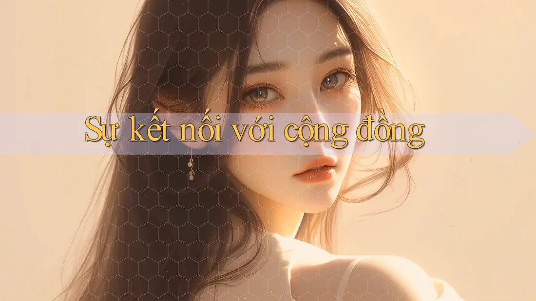 Sự Kết Nối Với Cộng Đồng Sự Kết Nối Với Cộng Đồng